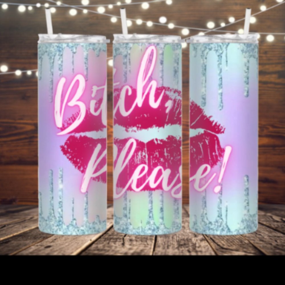 20 oz Skinny "Bitch Please" Tumbler